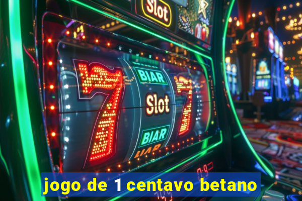 jogo de 1 centavo betano